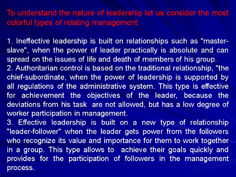To understand the nature of leadership let us consider the most colorful types of